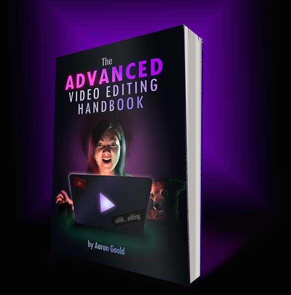 The Advanced Video Editing Handbook